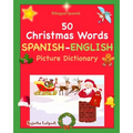 Bilingual Spanish: Navidad Libro. 50 Christmas Words (Navidad): Spanish English Picture Dictionary, Cincuenta primeras palabras de Navida