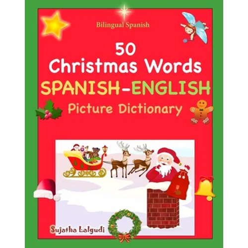 Bilingual Spanish: Navidad Libro. 50 Christmas Words (Navidad): Spanish English Picture Dictionary, Cincuenta primeras palabras de Navida