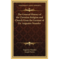 The General History of the Christian Religion and Church From the German of Dr. Augustus Neander