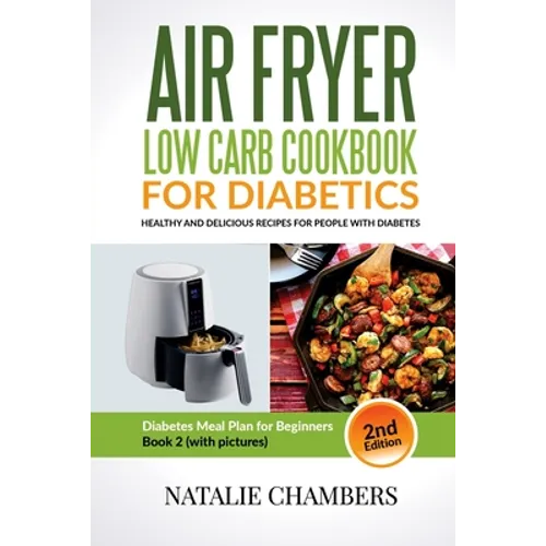 Air Fryer Low Carb Cookbook for Diabetics: Healthy And Delicious Recipes for People with Diabetes