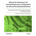 Manual de laboratorio de microbiología para el diagnóstico de infecciones gastrointestinales: Manual clínico y técnico de ayuda al diagnóstico microbi