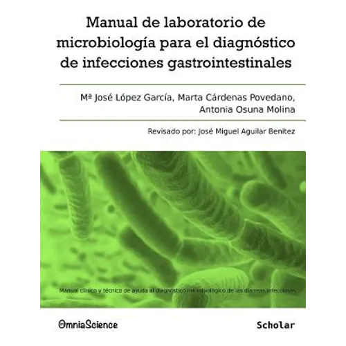 Manual de laboratorio de microbiología para el diagnóstico de infecciones gastrointestinales: Manual clínico y técnico de ayuda al diagnóstico microbi