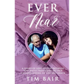 Ever Near: A Series of Love Letters Between Soulmates, Transcending our Understanding of Life and Death