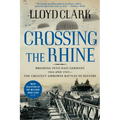 Crossing the Rhine: Breaking Into Nazi Germany 1944 and 1945-The Greatest Airborne Battles in History