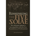 Rethinking the Five Solae: Why Messianic Judaism Is Incompatible with the Five Foundations of Protestantism