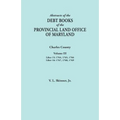 Abstracts of the Debt Books of the Provincial Land Office of Maryland. Charles County, Volume III: Liber 15: 1764, 1765, 1766; Liber 16: 1767, 1768, 1