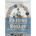 Praying a Christ-Centered Rosary: Meditations on the Mysteries