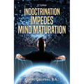 Indoctrination Impedes Mind Maturation: 2nd Edition