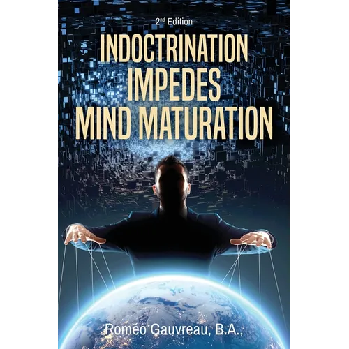Indoctrination Impedes Mind Maturation: 2nd Edition