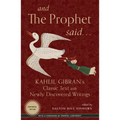 And the Prophet Said: Kahlil Gibran's Classic Text with Newly Discovered Writings
