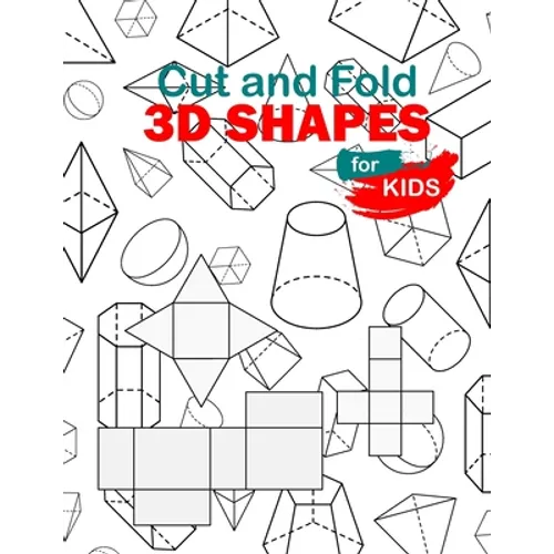 Cut and Fold 3D shapes for kids: activities coloring, Cut and Fold 3D shapes for kids, Learn 2D & 3D shapes, book(8,5"*11") with matching objects. Age