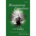 Mountaintop Experiences in the Valley, 2nd Edition: For those who have lived a lifetime in the valley
