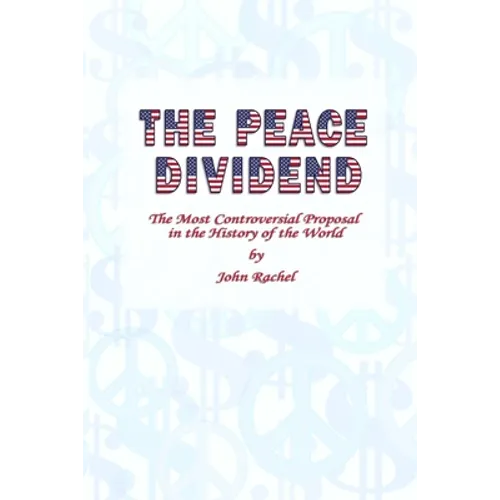 The Peace Dividend: The Most Controversial Proposal in the History of the World