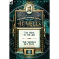 The Collected Strange & Science Fiction of H. G. Wells: Volume 6-The War in the Air & The World Set Free