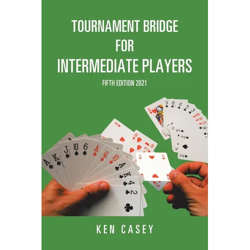 Tournament Bridge for Intermediate Players: Fifth Edition 2021