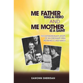 Me Father Was a Hero and Me Mother Is a Saint: The Extraordinary Story of an Ordinary Irish Working-Class Family