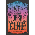 We Set the Dark on Fire