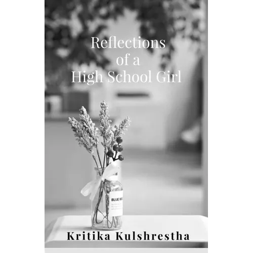 Reflections of a High School Girl: Poems about life, love and hope