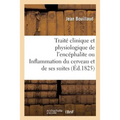 Traité Clinique Et Physiologique de l'Encéphalite Ou Inflammation Du Cerveau Et de Ses Suites