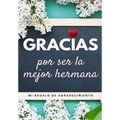 Gracias por ser la mejor hermana: Mi regalo de agradecimiento: Libro de Regalo a todo color Preguntas Guiadas 6.61 x 9.61 pulgadas