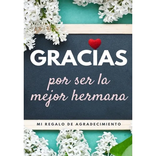 Gracias por ser la mejor hermana: Mi regalo de agradecimiento: Libro de Regalo a todo color Preguntas Guiadas 6.61 x 9.61 pulgadas