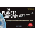 The Planets Are Very, Very, Very Far Away: A Journey Through the Amazing Scale of the Solar System