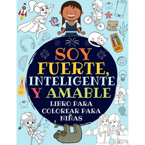Soy Fuerte, Inteligente Y Amable: Libro Para Colorear Para Niñas (Libro De Actividades Para Niños)