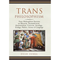 Trans Philosophism: Trans Philosophism Doctrine on Marxism, Postmodernism, Existentialism, Criticism, Sociology, Ecology, Politics, Science & Language