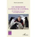Un chercheur à l'école de l'animal: De l'éthologie de terrain à l'écologie profonde