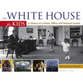 The White House for Kids: A History of a Home, Office, and National Symbol, with 21 Activities Volume 46