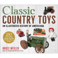 Classic Country Toys: An Illustrated History of Americana