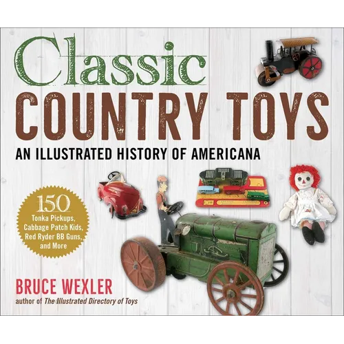 Classic Country Toys: An Illustrated History of Americana