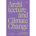 Architecture and Climate Change (Vol.2): 20 Interviews on the Future of Building