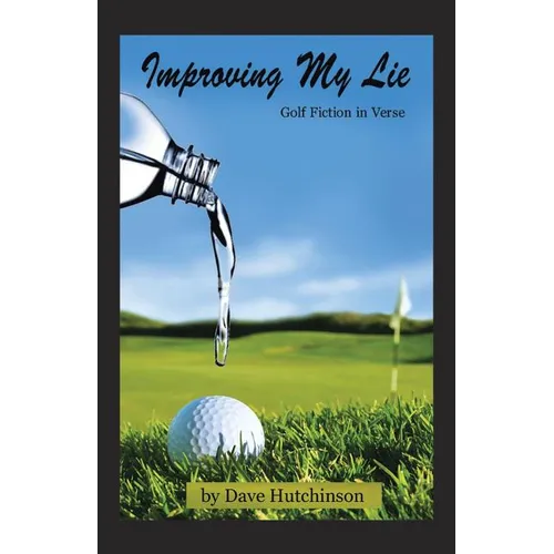 Improving My Lie: Golf Fiction in Verse