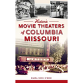 Historic Movie Theaters of Columbia, Missouri