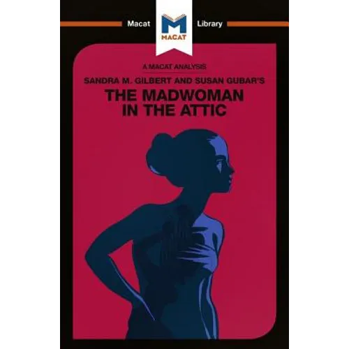 An Analysis of Sandra M. Gilbert and Susan Gubar's The Madwoman in the Attic: The Woman Writer and the Nineteenth-Century Literary Imagination