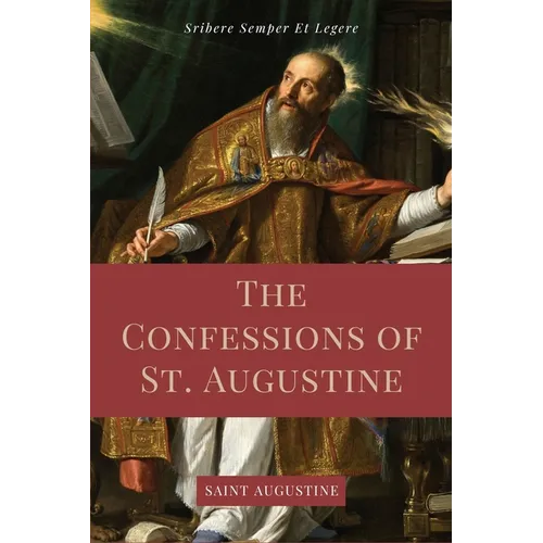 The Confessions of St. Augustine: Easy to Read Layout edition including "The Life of St. Austin, or Augustine, Doctor" from the Golden Legend.