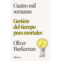 Cuatro Mil Semanas: Gestión del Tiempo Para Mortales / Four Thousand Weeks