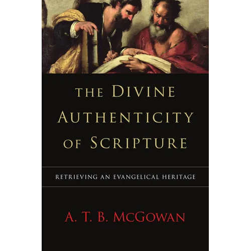 The Divine Authenticity of Scripture: Retrieving an Evangelical Heritage