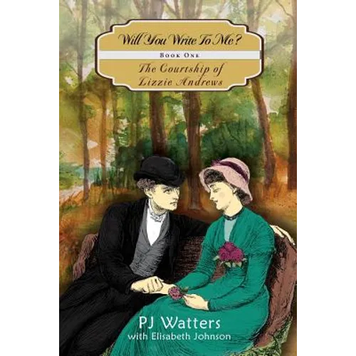Will You Write To Me?: Book One: The Courtship of Lizzie Andrews
