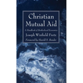 Christian Mutual Aid: A Handbook of Brotherhood Economics