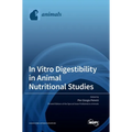 In Vitro Digestibility in Animal Nutritional Studies