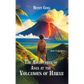 The Adventures of Asva at The Volcanoes of Hawaii