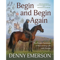 Begin and Begin Again: The Bright Optimism of Reinventing Life with Horses