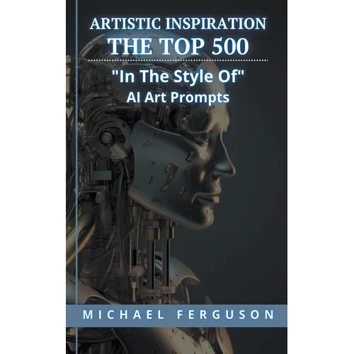 Artistic Inspiration - The Top 500 "In The Style Of" Ai Art Prompts