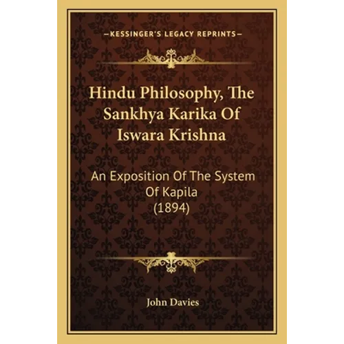 Hindu Philosophy, The Sankhya Karika Of Iswara Krishna: An Exposition Of The System Of Kapila (1894)