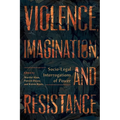 Violence, Imagination, and Resistance: Socio-Legal Interrogations of Power