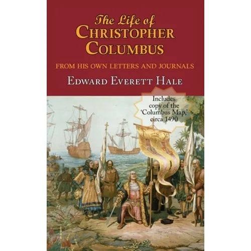 The Life of Christopher Columbus. with Appendices and the Colombus Map, Drawn Circa 1490 in the Workshop of Bartolomeo and Christopher Columbus in Lis