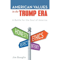 American Values in the Trump Era: A Battle for the Soul of America