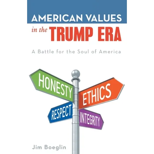 American Values in the Trump Era: A Battle for the Soul of America